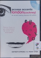 Access Accents - London (Cockney) written by Penny Dyer performed by Gwyneth Strong and Penny Dyer on Audio CD (Abridged)